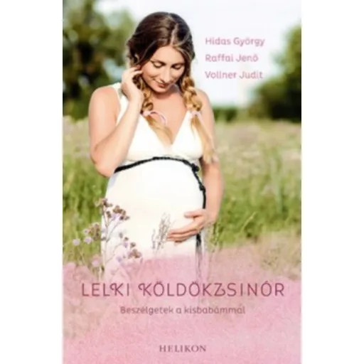 Lelki köldökzsinór - Beszélgetek a kisbabámmal - Vollner Judit