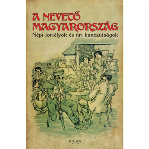 A nevető Magyarország /Népi fortélyok és úri huncutságok (Gracza György)