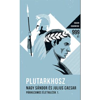 Nagy Sándor és Julius Caesar - Párhuzamos életrajzok I. - Helikon zsebkönyvek 16. (Plutarkhosz)