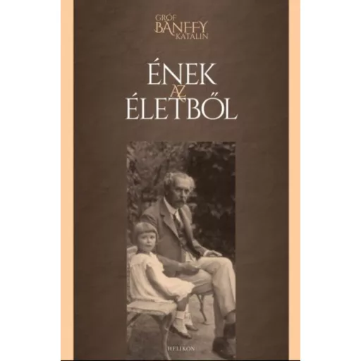 Gróf Bánffy Katalin: Ének az életből