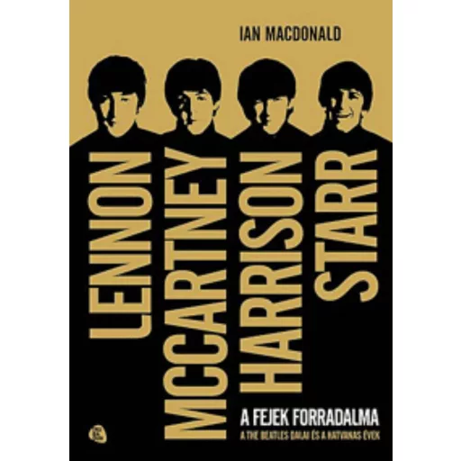Ian MacDonald: A fejek forradalma - A The Beatles dalai és a hatvanas évek
