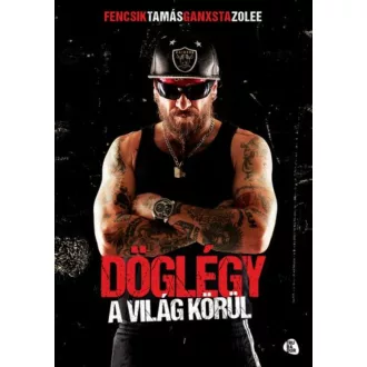Döglégy a világ körül (Fencsik Tamás - Ganxsta Zolee)