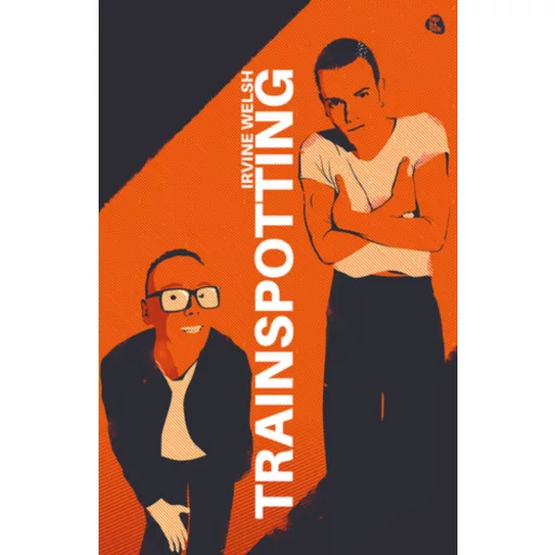 Irvine Welsh: Trainspotting