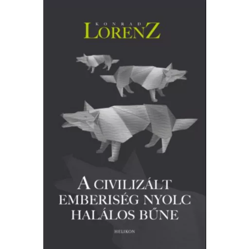 A civilizált emberiség nyolc halálos bűne (Konrad Lorenz)