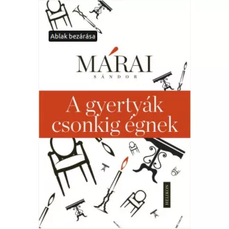 A gyertyák csonkig égnek (Márai Sándor)