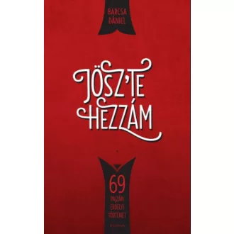   Jösz’te hezzám! - 69 pajzán erdélyi történet (Barcsa Dániel)