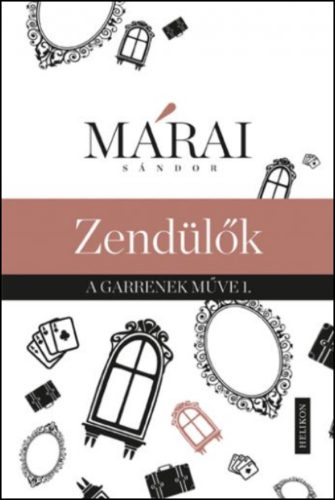 Zendülők /A Garrenek műve 1. (Márai Sándor)