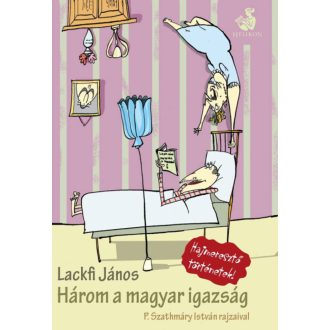 Három a magyar igazság /Hajmeresztő történetek (Lackfi János)