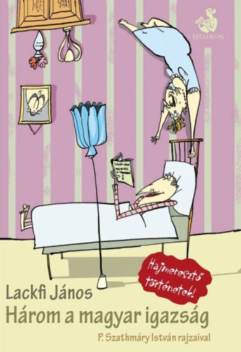 Három a magyar igazság /Hajmeresztő történetek (Lackfi János)