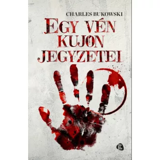 Charles Bukowski: Egy vén kujon jegyzetei