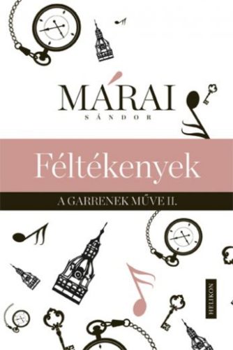 Márai Sándor: Féltékenyek - A Garrenek művei 2.