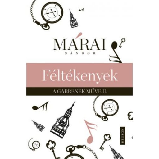 Márai Sándor: Féltékenyek - A Garrenek művei 2.