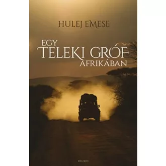 Egy Teleki gróf Afrikában (Hulej Emese)