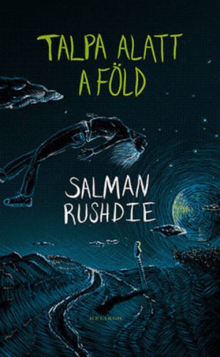 Salman Rushdie: Talpa alatt a föld