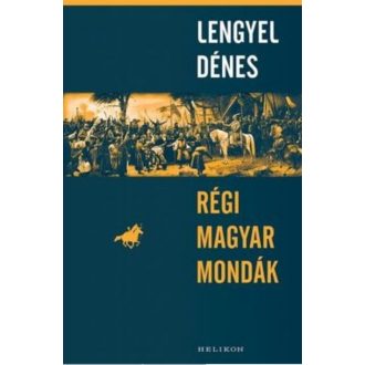 Lengyel Dénes: Régi magyar mondák