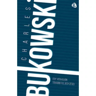 Egy vén kujon további feljegyzései (Charles Bukowski)