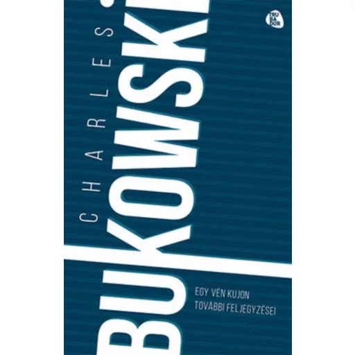 Egy vén kujon további feljegyzései (Charles Bukowski)