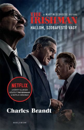 The Irishman - Hallom, szobafestő vagy - Charles Brandt