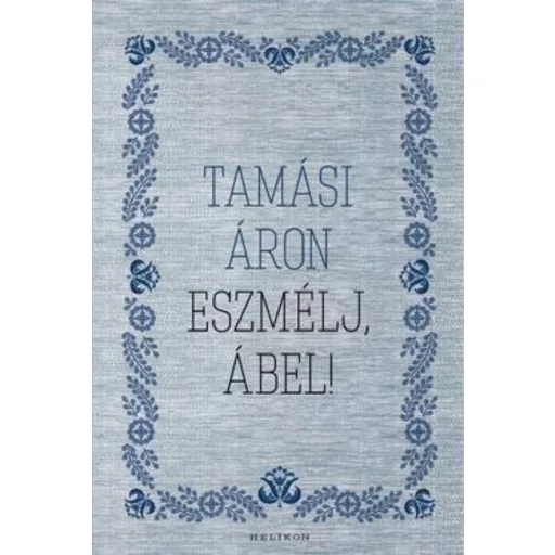 Eszmélj, Ábel! (Tamási Áron)