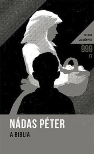 A Biblia - Helikon zsebkönyvek 38. (Nádas Péter)