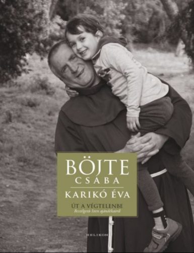 Út a végtelenbe (Böjte Csaba - Karikó Éva)