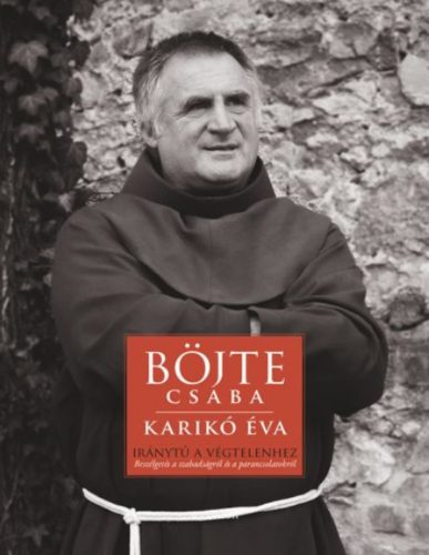 Iránytű a végtelenhez (Böjte Csaba - Karikó Éva)