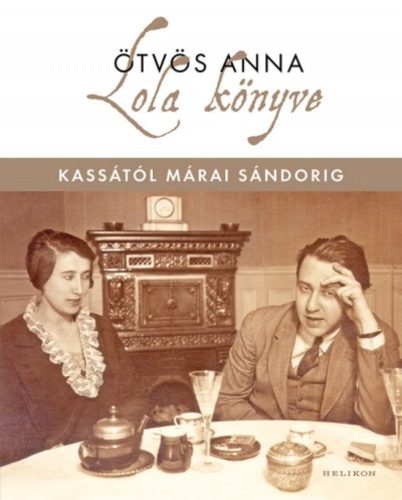 LOLA KÖNYVE /KASSÁTÓL MÁRAI SÁNDORIG (ÖTVÖS ANNA)