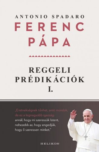 Reggeli prédikációk I. (Ferenc Pápa)