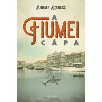 Benedek Szabolcs: A fiumei cápa