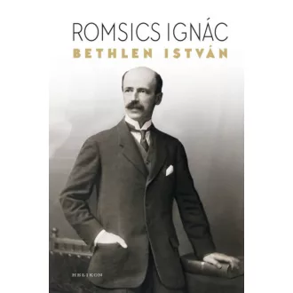 Bethlen István - Romsics Ignác