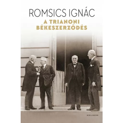 A trianoni békeszerződés - Romsics Ignác