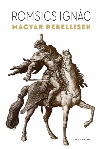 Magyar rebellisek (Romsics Ignác)
