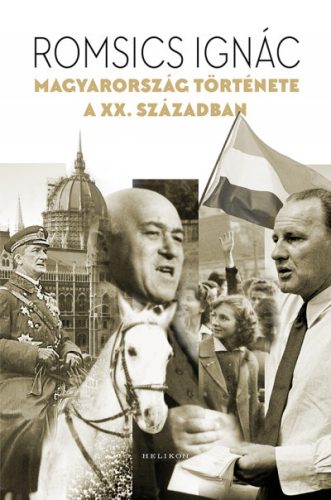 Magyarország története a XX. században - Romsics Ignác