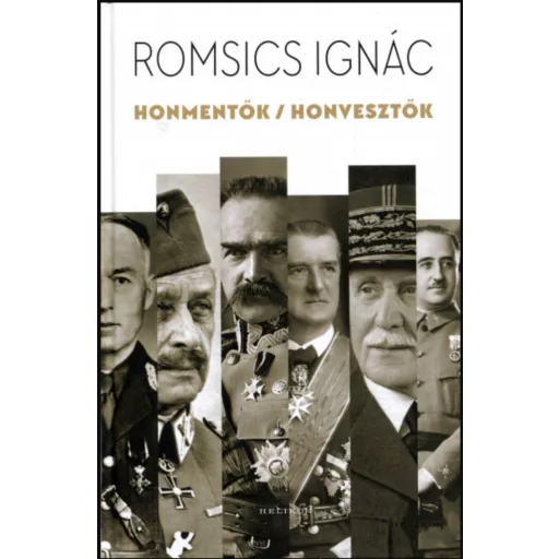 Honmentők / honvesztők - Romsics Ignác