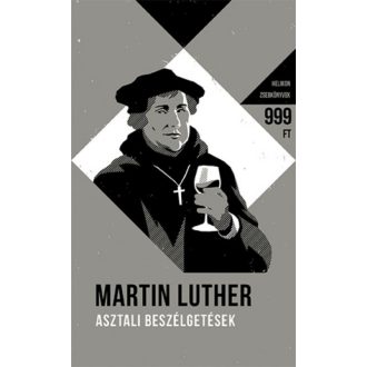 Asztali beszélgetések - Helikon Zsebkönyvek 60. (Martin Luther)