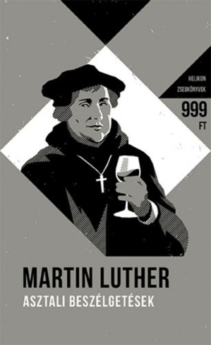 Asztali beszélgetések - Helikon Zsebkönyvek 60. (Martin Luther)