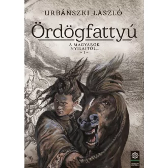 Ördögfattyú /A magyarok nyilaitól . . . 1. (Urbánszki László)