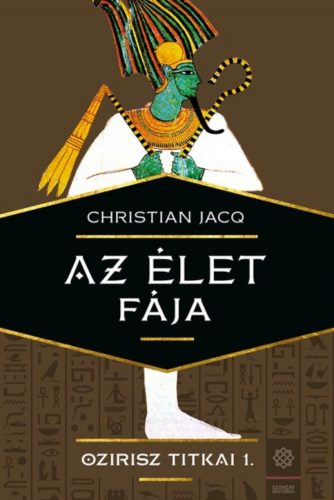 AZ ÉLET FÁJA /OZIRISZ TITKAI 1. (Christian Jacq)