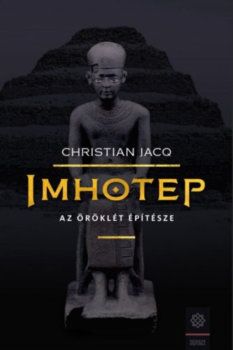 Imhotep - Az örökkévalóság építésze (Christian Jacq)
