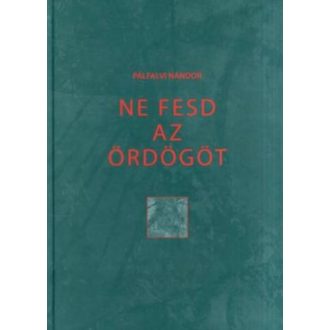 Ne fesd az ördögöt - Pálfalvi Nándor