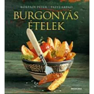 Burgonyás ételek - Korpádi Péter és Patyi Árpád