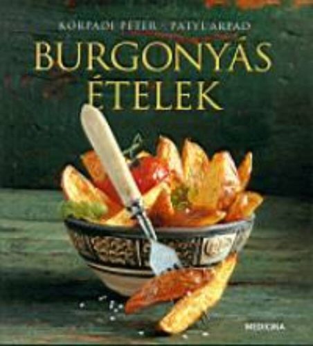 Burgonyás ételek - Korpádi Péter és Patyi Árpád