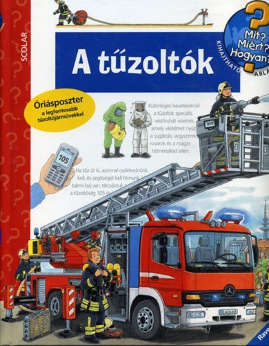 A tűzoltók /Mit? Miért? Hogyan? (Ismeretterjesztő)