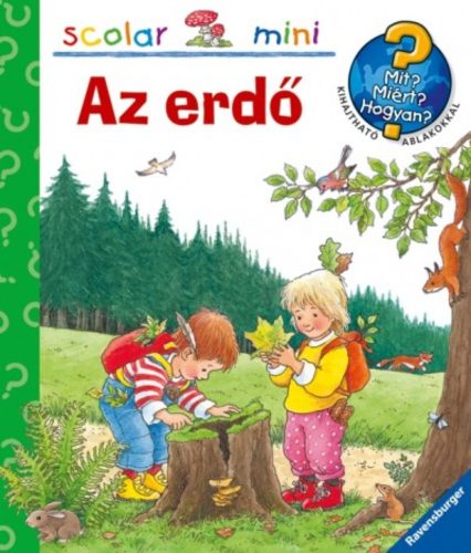 Az erdő /Mit? Miért? Hogyan? - Scolar mini 6. (Angela Weinhold)