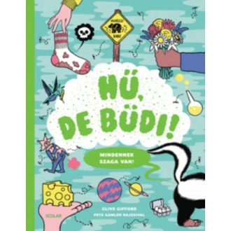 Hű, de büdi! (Clive Gifford)