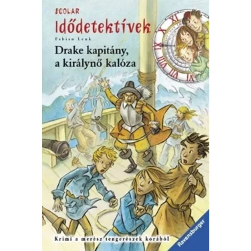 Idődetektívek 05. /Drake kapitány, a királynő kalóza (Fabian Lenk)