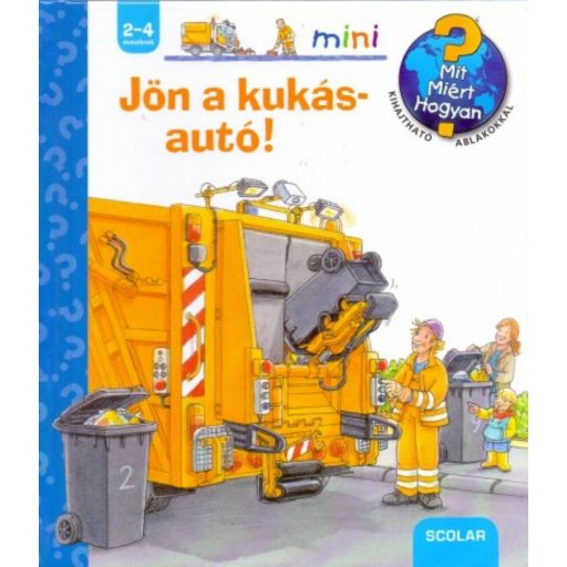 Jön a kukásautó! - Mit? Miért? Hogyan?. /Scolar mini 18. (Peter Nieländer)