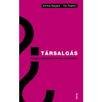   Társalgás - Hogyan beszélgessünk bármely szituációban? - Tim Fearon - Emma Sargent