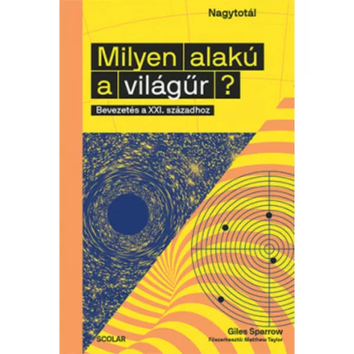 Milyen alakú a világűr? - Bevezetés a XXI. századhoz (Giles Sparrow)