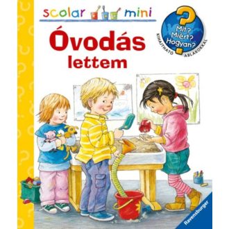 Óvodás lettem /Mit? Miért? Hogyan? - Scolar mini 30. (Doris Rübel)